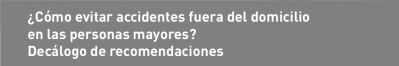 ¿Cómo evitar accidentes fuera del domicilio en las personas mayores? Decálogo de recomendaciones