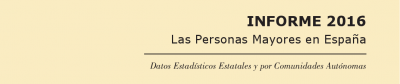 Las personas mayores en España. Datos estadísticos estatales y por comunidades autónomas Informe 2016