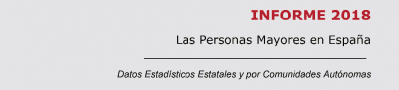 Las personas mayores en España. Datos estadísticos estatales y por comunidades autónomas Informe 2018